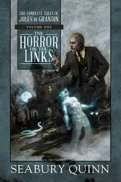 Icon image The Horror on the Links: The Complete Tales of Jules de Grandin, Volume One