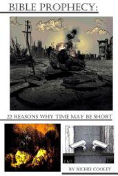 Icon image Bible Prophecy: 22 Reasons Why Time May Be Short