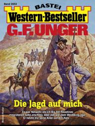 Icon image G. F. Unger Western-Bestseller 2653: Die Jagd auf mich