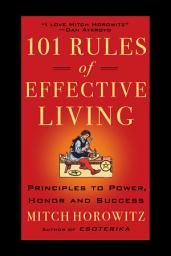 Icon image 101 Rules of Effective Living: Principles to Power, Hono, and Success