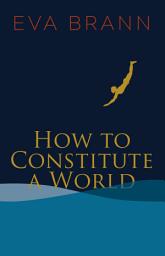 Icon image How to Constitute a World