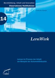 Icon image LernWerk: Lernen im Prozess der Arbeit am Beispiel der Automobilindustrie