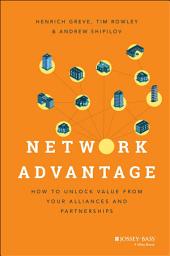 Icon image Network Advantage: How to Unlock Value From Your Alliances and Partnerships