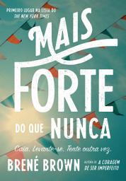 Icon image Mais forte do que nunca: Caia. Levante-se. Tente outra vez.
