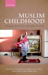 Icon image Muslim Childhood: Religious Nurture in a European Context