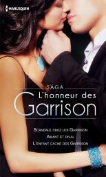 Icon image Saga L'honneur des Garrison: Scandale chez les Garrison - Amant et rival - L'enfant caché des Garrison