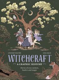 Icon image Witchcraft: A Graphic History: Stories of wise women, healers and magic
