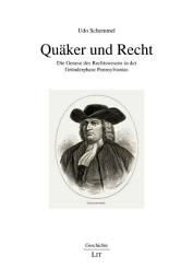 Icon image Quäker und Recht: Die Genese des Rechtswesens in der Gründerphase Pennsylvanias