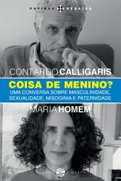 Icon image Coisa de menino?: Uma conversa sobre masculinidade, sexualidade, misoginia e paternidade