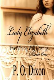 Icon image Lady Elizabeth: Pride and Prejudice Everything Will Change Book One