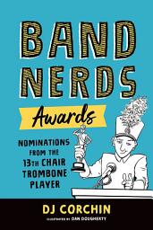 Icon image Band Nerds Awards: Nominations from the 13th Chair Trombone Player