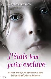 Icon image J'étais leur petite esclave