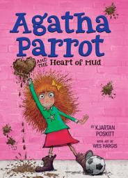 Icon image Agatha Parrot and the Heart of Mud