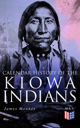 Icon image Calendar History of the Kiowa Indians: With Original Photos & Maps