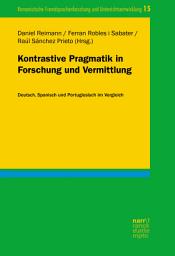 Icon image Kontrastive Pragmatik in Forschung und Vermittlung: Deutsch, Spanisch und Portugiesisch im Vergleich