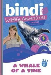 Icon image A Whale of a Time: A Bindi Irwin Adventure