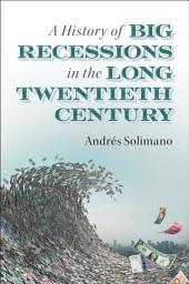 Icon image A History of Big Recessions in the Long Twentieth Century