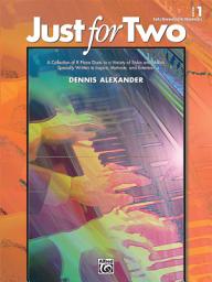 Icon image Just for Two, Book 1: A Collection of 8 Piano Duets in a Variety of Styles and Moods Specially Written to Inspire, Motivate, and Entertain