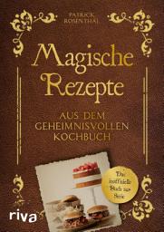 Icon image Magische Rezepte aus dem geheimnisvollen Kochbuch: Das inoffizielle Buch zur Serie
