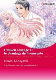 Icon image L'ITALIEN SAUVAGE ET LE CHANTAGE DE L'INNOCENTE: Harlequin Comics