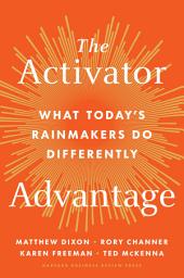 Icon image The Activator Advantage: What Today's Rainmakers Do Differently