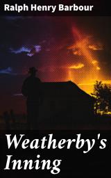 Icon image Weatherby's Inning: A Story of College Life and Baseball