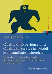Icon image Quality of Experience und Quality of Service im Mobilkommunikationsbereich: Von den grundlegenden Konzepten zur praktischen Umsetzung