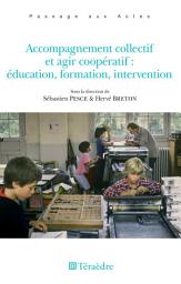 Icon image Accompagnement collectif et agir coopératif : éducation, formation, intervention