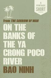 Icon image On the Banks of the Ya Crong Poco River: from The Sorrow of War