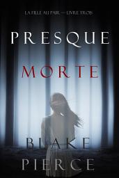 Icon image Presque Morte (La Fille Au Pair — Livre Trois)