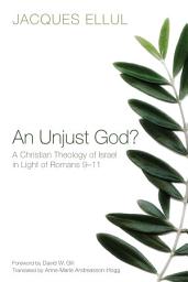 Icon image An Unjust God?: A Christian Theology of Israel in light of Romans 9–11