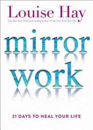 Icon image Mirror Work: 21 Days to Heal Your Life