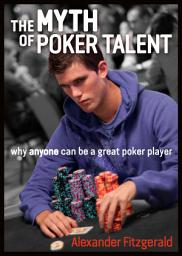 Icon image The Myth of Poker Talent: why anyone can be a great poker player
