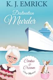 Icon image Destination Murder: A Cookie and Cream Cozy Mystery Book 2
