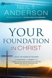 Icon image Your Foundation in Christ (Victory Series Book #3): Live By the Power of the Spirit