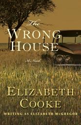 Icon image The Wrong House: A Novel