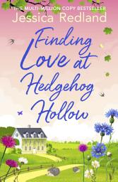 Icon image Finding Love at Hedgehog Hollow: The start of a heartwarming series from MULTI-MILLION COPY BESTSELLER Jessica Redland