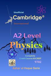 Icon image Unofficial Cambridge® International A2 Level Physics 9702: Complete Crash Course Kit 2027