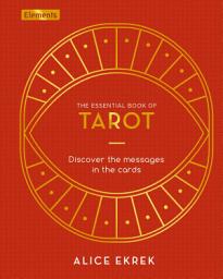 Icon image The Essential Book of Tarot: Discover the Messages in the Cards