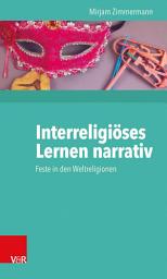 Icon image Interreligiöses Lernen narrativ: Feste in den Weltreligionen