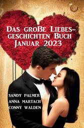 Icon image Das große Liebesgeschichten Buch Januar 2023