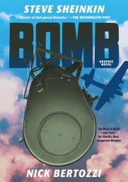 Icon image Bomb (Graphic Novel): The Race to Build--and Steal--the World's Most Dangerous Weapon