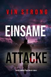 Icon image Einsame Attacke (Ein Alex Hawkins Action-Thriller – Buch 5)