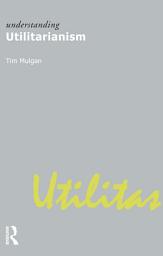 Icon image Understanding Utilitarianism