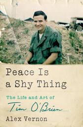 Icon image Peace Is a Shy Thing: The Life and Art of Tim O'Brien