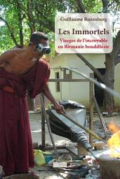 Icon image Les immortels: Visages de l'incroyable en Birmanie bouddhiste