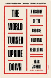 Icon image The World Turned Upside Down: A History of the Chinese Cultural Revolution
