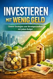 Icon image Investieren mit Wenig Geld: Clevere Strategien zum Vermögensaufbau mit jedem Budget
