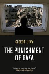 Icon image The Punishment of Gaza