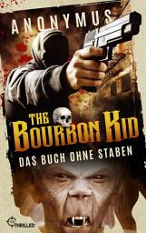 Icon image The Bourbon Kid - Das Buch ohne Staben: Thriller